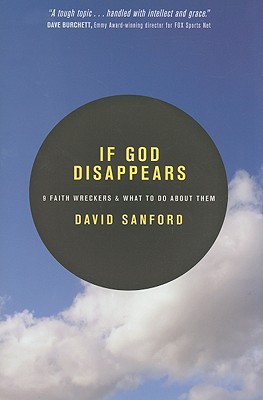 Image for If God Disappears: 9 Faith Wreckers and What to Do about Them
