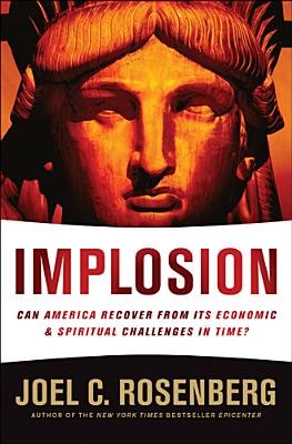 Implosion: Can America Recover from Its Economic and Spiritual Challenges in Time