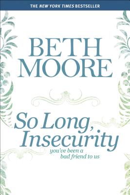 So Long, Insecurity: You've Been a Bad Friend to Us