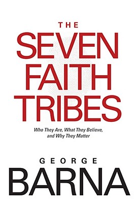 The Seven Faith Tribes: Who They Are, What They Believe, and Why They Matter