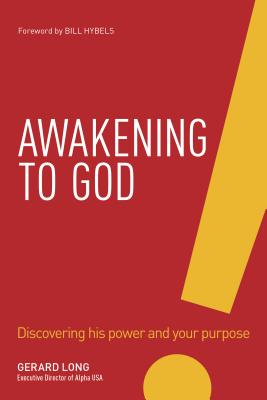 Image for Awakening to God: Discovering His Power and Your Purpose Awakening to God: Discovering His Power and Your Purpose