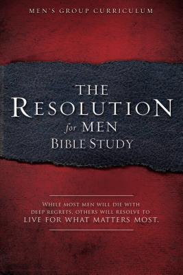 Image for The Resolution for Men - Bible Study: A Small-Group Bible Study The Resolution for Men - Bible Study: A Small-Group Bible Study