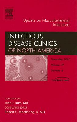 Updates in Musculoskeletal Infections, An Issue of Infectious Disease Clinics (The Clinics: Internal Medicine (Volume 19-4))