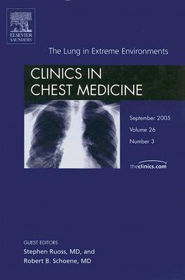 The Lung in Extreme Environments, An Issue of Clinics in Chest Medicine (Volume 26-3) (The Clinics: Surgery, Volume 26-3)