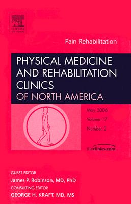 Pain Rehab, Physical Medicine and Rehabilitation Of North America May 2006 Volume 17 Mumber 2