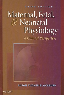 Maternal, Fetal, & Neonatal Physiology: A Clinical Perspective