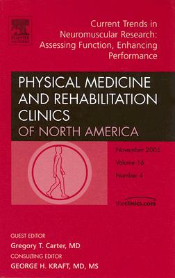 Current Trends in Neuromuscular Research: Assessing Function, Enhancing Performance, An Issue of Physical Medicine and Rehabilitation Clinics (Volume . (The Clinics: Internal Medicine, Volume 16-4)