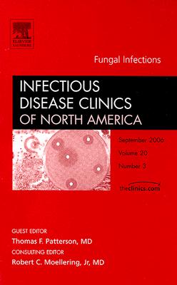 Fungal Infections, An Issue of Infectious Disease Clinics (Volume 20-3) (The Clinics: Internal Medicine (Volume 20-3))
