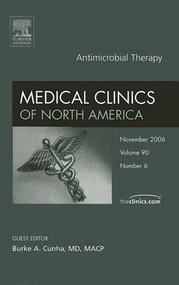 Antimicrobial Therapy [Medical Clinics of North America, Volume 90, No. 6]