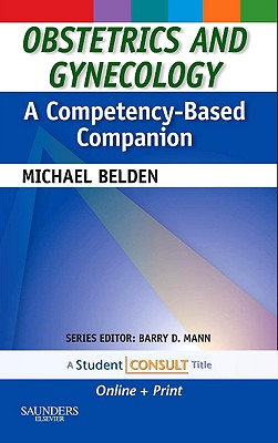 Obstetrics and Gynecology: A Competency-Based Companion: With STUDENT CONSULT Online Access