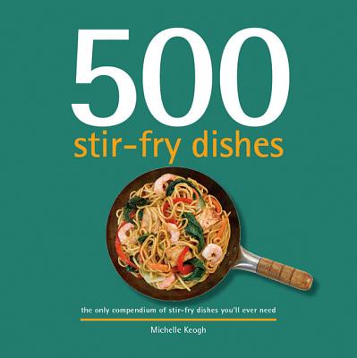 500 Stir-Fry Dishes (500 Cooking)