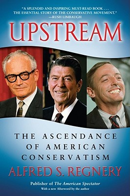 Upstream: The Ascendance of American Conservatism
