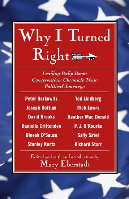 Why I Turned Right: Leading Baby Boom Conservatives Chronicle Their Political Journeys