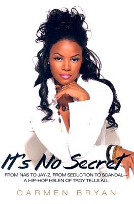 It's No Secret: From Nas to Jay-z, from Seduction to Scandal, a Hip-hop Helen of Troy Tells All