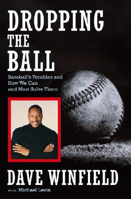 Image for Dropping the Ball: Baseball's Troubles and How We Can and Must Solve Them