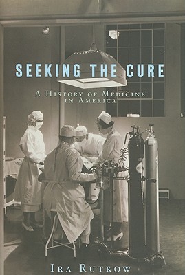 Seeking the Cure: A History of Medicine in America