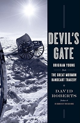 Devil's Gate: Brigham Young and the Great Mormon H