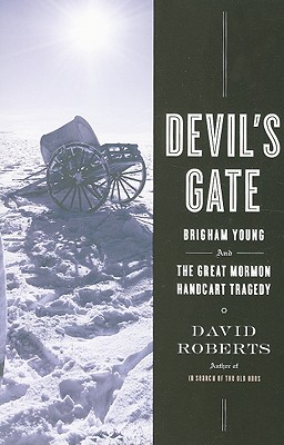 Devil's Gate: Brigham Young And The Great Mormon H