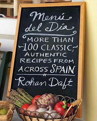 Menu Del Dia: More Than 100 Classic, Authentic Recipes From Across Spain