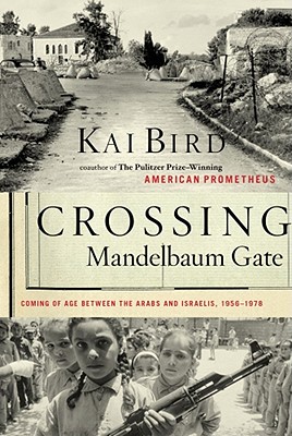 Image for Crossing Mandelbaum Gate: Coming of Age Between the Arabs and Israelis, 1956-1978