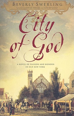 City of God: A Novel of Passion and Wonder in Old New York