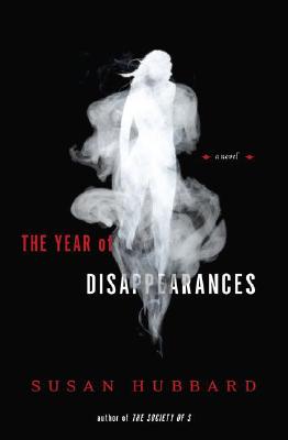 The Year of Disappearances A Novel