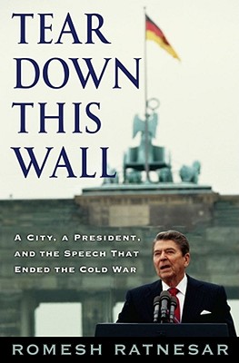 Image for Tear Down This Wall: A City, a President, and the Speech that Ended the Cold War Tear Down This Wall: A City, a President, and the Speech that Ended the Cold War