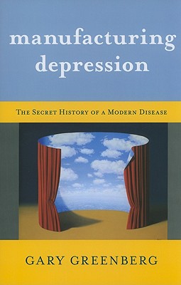 Image for Manufacturing Depression: The Secret History of a Modern Disease