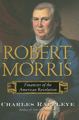 Robert Morris: Financier of the American Revolution