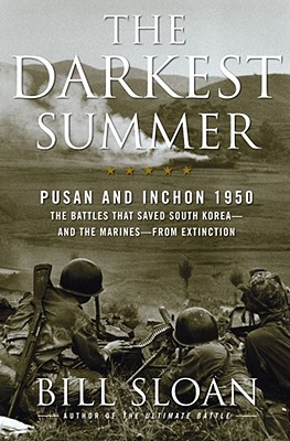 Darkest Summer: Pusan and Inchon 1950: The Battles That Saved South Korea--and the Marines--from Extinction.