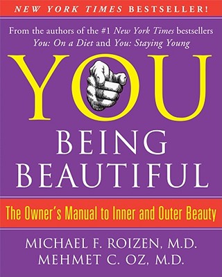 YOU BEING BEAUTIFUL: THE OWNER'S MANUAL TO INNER AND OUTER BEAUTY