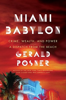 Miami Babylon: Crime, Wealth, and Power--A Dispatch from the Beach