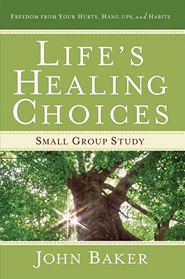 Image for Life's Healing Choices Small Group Study: Freedom from Your Hurts, Hang-ups, and Habits