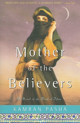 Mother of the Believers: A Novel of the Birth of Islam