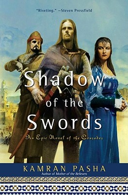 SHADOW OF THE SWORDS: AN EPIC NOVEL OF THE CRUSADES