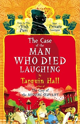 The Case of the Man Who Died Laughing: From the Files of Vish Puri, Most Private Investigator