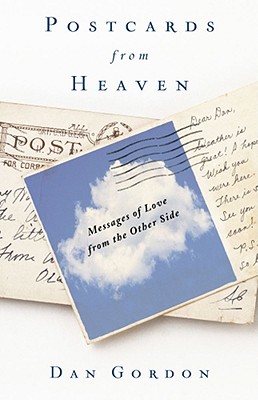 Postcards from Heaven: Messages of Love from the Other Side