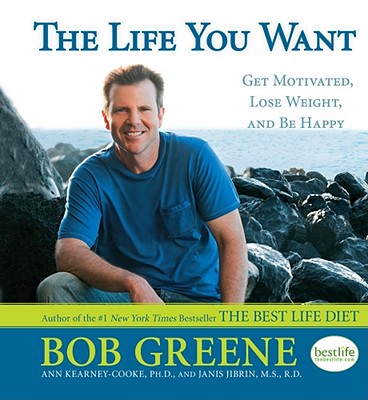 Image for The Life You Want: Get Motivated Lose Weight And Be Happy