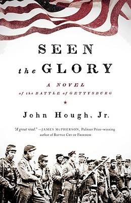 Seen the Glory: A Novel of the Battle of Gettysburg