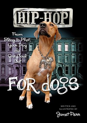 Hip-Hop for Dogs: From Bling to Phat, Your Dog Is One Cool Cat