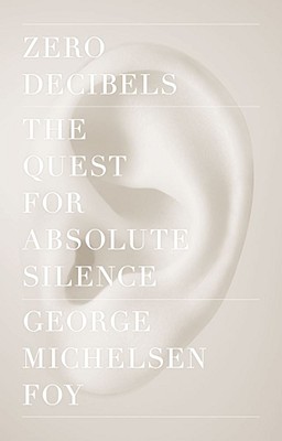Zero Decibels: The Quest for Absolute Silence