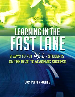 Image for Learning in the Fast Lane: 8 Ways to Put ALL Students on the Road to Academic SuccessASCD Learning in the Fast Lane: 8 Ways to Put ALL Students on the Road to Academic SuccessASCD