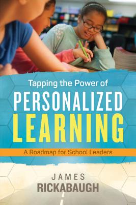 Tapping the Power of Personalized Learning: A Roadmap for School Leaders
