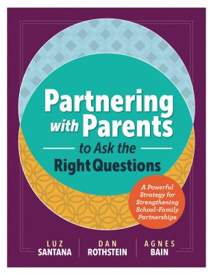 Partnering with Parents to Ask the Right Questions: A Powerful Strategy for Strengthening School-Family Partnerships