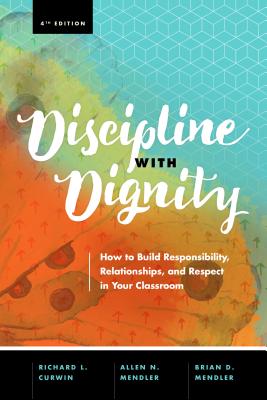 Discipline with Dignity How to Build Responsibility, Relationships, and Respect in Your Classroom