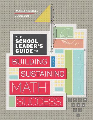 Image for The School Leaders Guide to Building and Sustaining Math Success The School Leaders Guide to Building and Sustaining Math Success