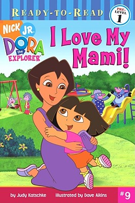 I Love My Mami! (Ready-To-Read Dora the Explorer - Level 1) (Dora the Explorer Ready-to-Read)