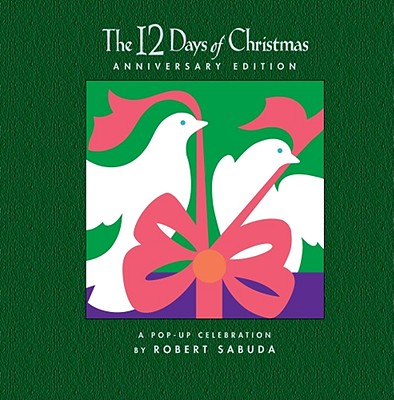 Image for The 12 Days of Christmas Anniversary Edition: A Pop-up Celebration
