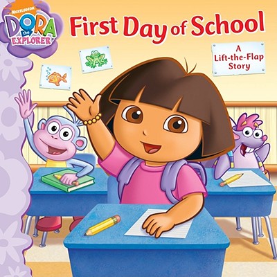 First Day of School: A Lift-the-Flap Story (Dora the Explorer)