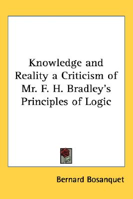 Knowledge and Reality: A Criticism of Mr. F. H. Bradley's Principles of Logic